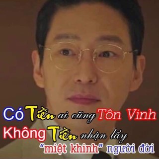 Có tiền ai cũng tôn vinh, không tiền nhận lấy miệt khinh người đời - Kho Ảnh Chế