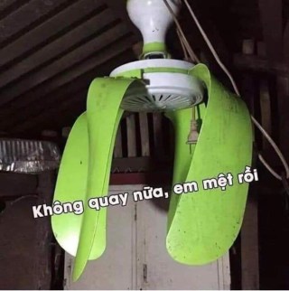 Quạt trần rũ cánh - không quay nữa em mệt rồi - Kho Ảnh Chế