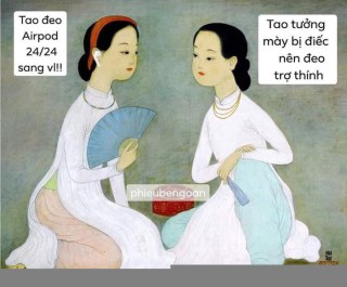 Tao đeo Airpod 24/24 sang vl. Tao tưởng mày bị điếc nên đeo trợ thính! - Kho Ảnh Chế
